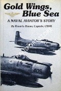 Gold Wings, Blue Sea - A Naval Aviator's Story by RAUSA, Rosario